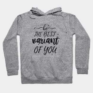 Be the best variant of you, Inspirational Hoodie